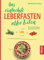Das einfachste Leberfasten aller Zeiten: 50 schnelle Rezepte gegen die Fettleber (Die einfachsten aller Zeiten)