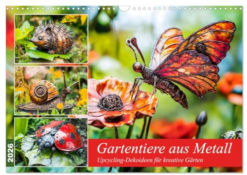 Gartentiere aus Metall - Upcycling-Dekoideen für kreative Gärten (Wandkalender 2026 DIN A3 quer), CALVENDO Monatskalender: Gartenhelden aus Metall - ... für Ihr grünes Paradies (CALVENDO Kunst)
