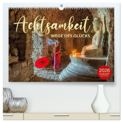 ACHTSAMKEIT - Wege des Glücks (hochwertiger Premium Wandkalender 2026 DIN A2 quer), Kunstdruck in Hochglanz: Ratgeber für ein achtsames Leben (CALVENDO Glaube)