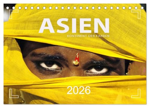 Asien - Kontinent der Farben (Tischkalender 2026 DIN A5 quer), CALVENDO Monatskalender: Thailand, Malaysia, China, Vietnam, Indien, Myanmar, Kambodscha, Laos (CALVENDO Orte)