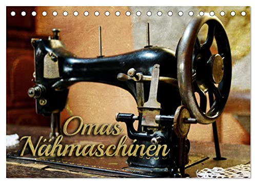 Omas Nähmaschinen (Tischkalender 2026 DIN A5 quer), CALVENDO Monatskalender: Nostalgische Aufnahmen alter Nähmaschinen (CALVENDO Hobbys)
