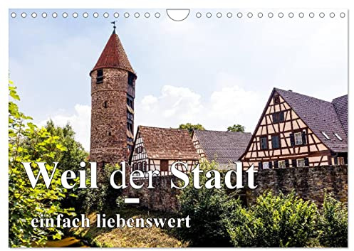 Weil der Stadt - einfach liebenswert (Wandkalender 2026 DIN A4 quer), CALVENDO Monatskalender: Ein Spaziergang durch Weil der Stadt (CALVENDO Orte)