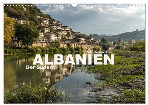 Albanien - Der Süden (Wandkalender 2026 DIN A3 quer), CALVENDO Monatskalender: Der faszinierende Süden Albaniens in einem Kalender vom Reisefotografen Peter Schickert. (CALVENDO Orte)