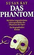 Das Phantom: Die bisher ungeschriebene Lebensgeschichte des Phantoms der Oper. Ein biographischer Roman