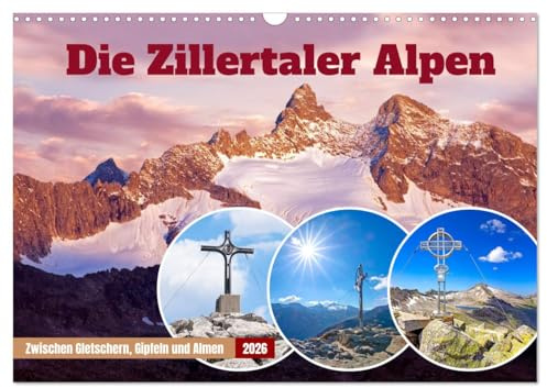 Die Zillertaler Alpen (Wandkalender 2026 DIN A3 quer), CALVENDO Monatskalender: Faszinierende Impressionen zwischen Gletschern, Gipfeln und Almen (CALVENDO Natur)