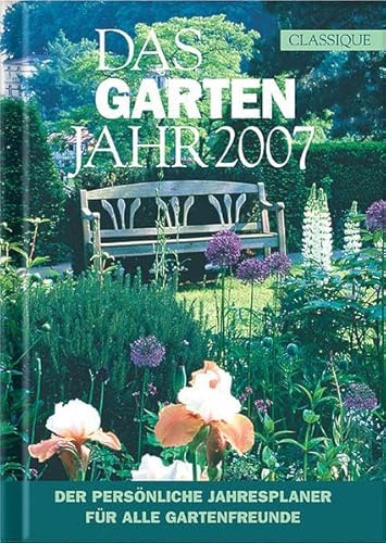 Das Gartenjahr 2007: Der persönliche Jahresplaner für alle Gartenfreunde