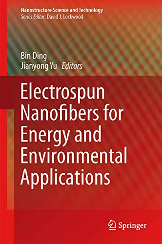 Electrospun Nanofibers for Energy and Environmental Applications (Nanostructure Science and Technology)