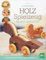 Lustiges Holzspielzeug selbst gemacht!: 20 Nachziehtiere, die laufen, rollen und watscheln