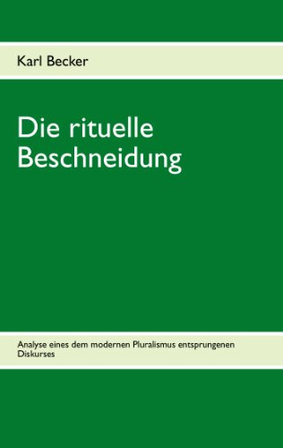Die rituelle Beschneidung: Analyse eines dem modernen Pluralismus entsprungen Diskurses