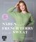 Nähen mit French Terry und Sweat – Cosy and Casual: Alle Modelle in den Größen 34–46 mit 6 Schnittmusterbogen