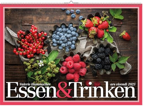 Essen & Trinken 2025: Posterkalender - Genussvoll durch das Jahr 2025: Der exklusive Kalender Essen und Trinken von Valerie Hammacher – Kulinarische Highlights für jeden Monat!
