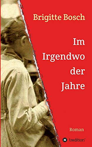 Im Irgendwo der Jahre: 1900-1924 (Eine deutsche Geschichte)