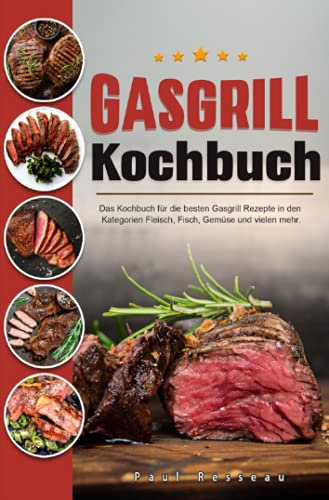 Gasgrill Kochbuch: Das Kochbuch für die besten Gasgrill Rezepte in den Kategorien Fleisch, Fisch, Gemüse und vielen mehr.