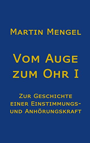 Vom Auge zum Ohr: Zur Geschichte einer Einstimmungs- und Anhörungskraft