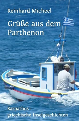 Grüße aus dem Parthenon: Karpathos - griechische Inselgeschichten