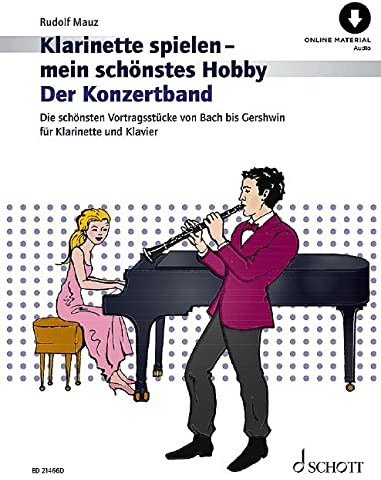 Klarinette spielen - mein schönstes Hobby: Der Konzertband. Klarinette und Klavier. Spielbuch.