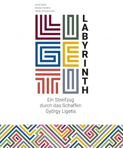 Ligeti-Labyrinth: Dokumente zum Schaffen György Ligetis, 1941–2001