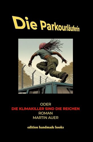 Die Parkourläuferin oder Die Klimakiller sind die Reichen