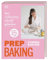 Prep Baking: gut vorbereitet, schnell gebacken: Mehr als 70 Rezepte für Cookies, Kleingebäck, Teige, Verzierungen und mehr