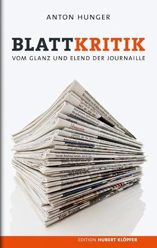 Blattkritik: Vom Glanz und Elend der Journaille