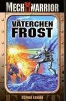 Väterchen Frost: MechWarrior-Roman (Nr. 1) (BattleTech: BT-Romane)