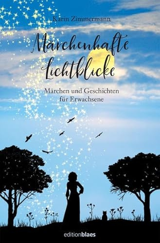 Märchenhafte Lichtblicke: Märchen und Geschichten für Erwachsene