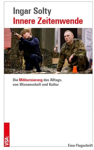 Innere Zeitenwende: Die Militarisierung von Deutschlands Gesellschaft und Alltagskultur