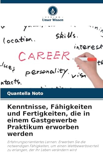 Kenntnisse, Fähigkeiten und Fertigkeiten, die in einem Gastgewerbe Praktikum erworben werden: Erfahrungsorientiertes Lernen: Erwerben Sie die ... zu erlangen, der Ihr Leben verändern wird