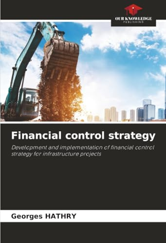 Financial control strategy: Development and implementation of financial control strategy for infrastructure projects