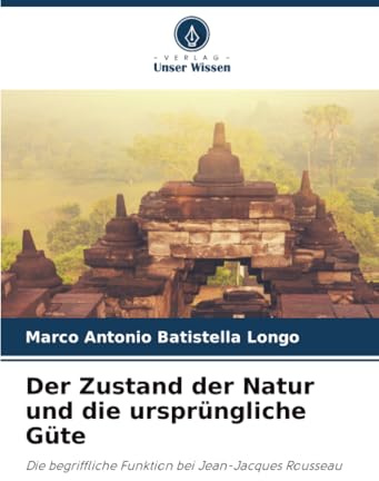 Der Zustand der Natur und die ursprüngliche Güte: Die begriffliche Funktion bei Jean-Jacques Rousseau