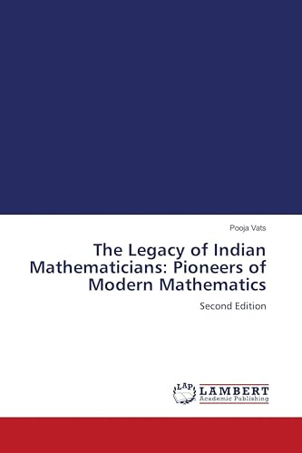 The Legacy of Indian Mathematicians: Pioneers of Modern Mathematics: Second Edition
