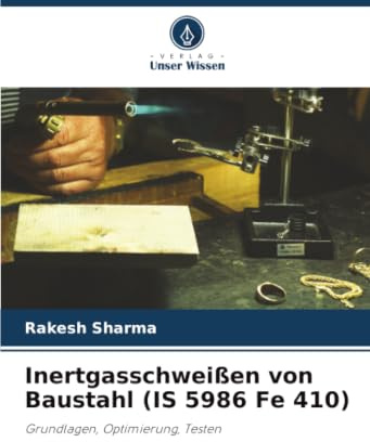 Inertgasschweißen von Baustahl (IS 5986 Fe 410): Grundlagen, Optimierung, Testen