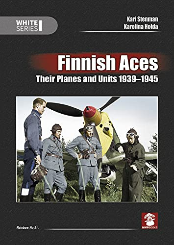Finnish Aces: Their Planes and Units 1939-1945: 91 (White Series)