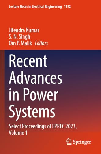 Recent Advances in Power Systems: Select Proceedings of EPREC 2023, Volume 1 (Lecture Notes in Electrical Engineering, Band 1192)
