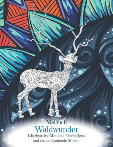 Waldwunder - Malbuch - Einzigartige Mandala-Tierdesigns und stressabbauende Muster