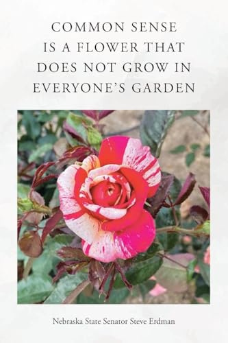 Common Sense Is a Flower That Does Not Grow in Everyone's Garden