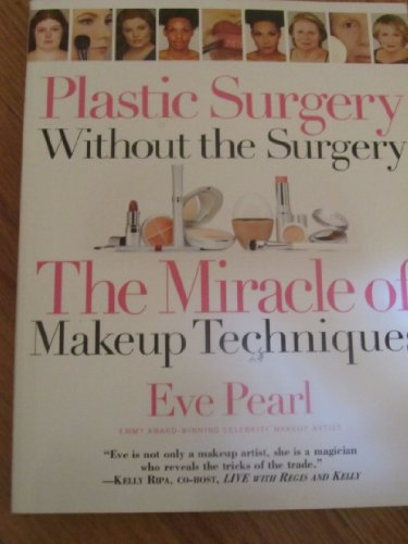 Plastic Surgery Without the Surgery: The Miracle of Makeup Techniques