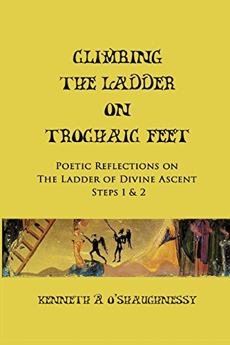 Climbing the Ladder on Trochaic Feet: Step 1: Poetic Reflections on The Ladder of Divine Ascent: Volume 1