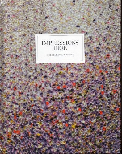 impressions dior: DIOR ET L'IMPRESSIONNISME