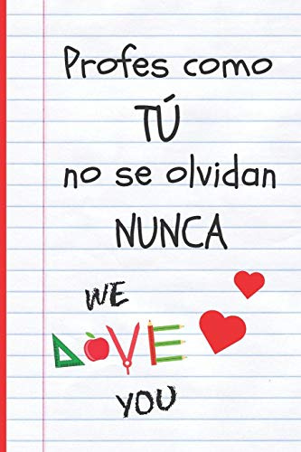 PROFES COMO TÚ NO SE OLVIDAN NUNCA: REGALO FIN DE CURSO. DIA DEL MAESTRO. ORIGINAL Y DIVERTIDO. CUADERNO DE NOTAS,DIARIO, APUNTES O AGENDA. PRIMARIA O SECUNDARIA. VACACIONES PROFESOR O PROFESORA.