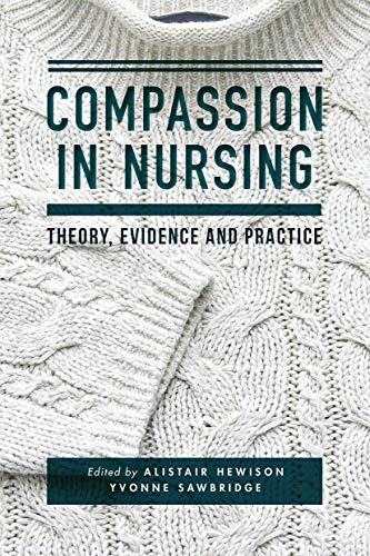 Compassion in Nursing: Theory, Evidence and Practice
