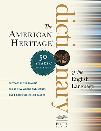The American Heritage Dictionary of the English Language, Fifth Edition: Fiftieth Anniversary Printing: Fiftieth Anniversary Printing – THE Most ... for Precise Word Meanings and Etymology