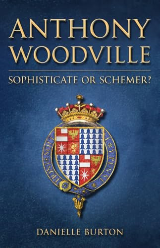 Anthony Woodville: Sophisticate or Schemer?
