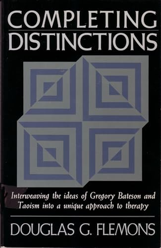 Completing Distinctions: Interweaving the Ideas of Gregory Bateson and Taoism into a unique approach to therapy