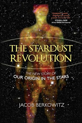 The Stardust Revolution: The New Story of Our Origin in the Stars, Revised Edition