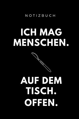 Notizbuch ICH MAG MENSCHEN. AUF DEM TISCH. OFFEN.: A5 Notizbuch LINIERT witziger Spruch für zukünftige Ärzte | Medizinstudium | Studentennotizbuch | Mediziner Tagebuch | Physikum | Studienbeginn