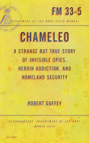 Chameleo: A Strange but True Story of Invisible Spies, Heroin Addiction, and Homeland Security