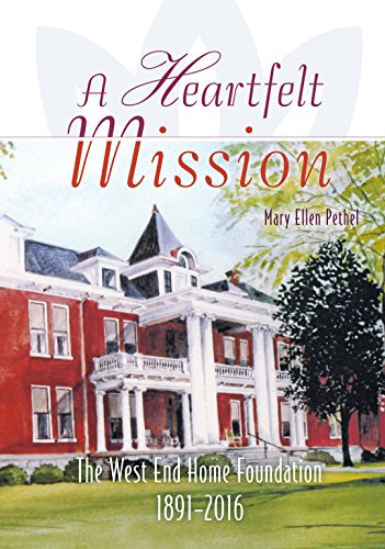 A Heartfelt Mission: The West End Home Foundation 1891-2016
