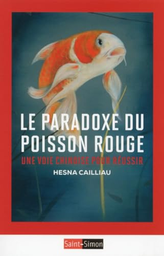 Le paradoxe du poisson rouge - Une voie chinoise pour réussir