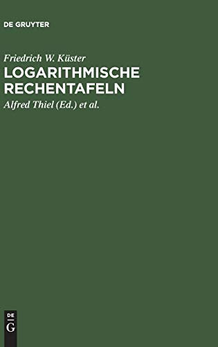 Logarithmische Rechentafeln: Für Chemiker, Pharmazeuten, Mediziner und Physiker